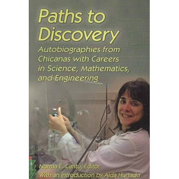 Paths to Discovery: Autobiographies from Chicanas with Careers in Science, Mathematics, and Engineering (Paperback)