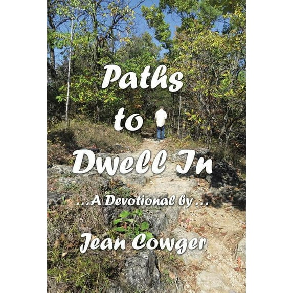 Paths to Dwell In: . . . a Devotional by . . . (Hardcover)