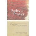 thumbnail image 1 of Pre-Owned Paths to Prayer: A Field Guide to Ten Catholic Traditions (Paperback) 1594712182 9781594712180, 1 of 1