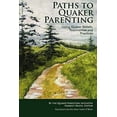 thumbnail image 1 of Pre-Owned Paths to Quaker Parenting Using Quaker Beliefs, Testimonies and Practices (Paperback) 0976967324 9780976967323, 1 of 1