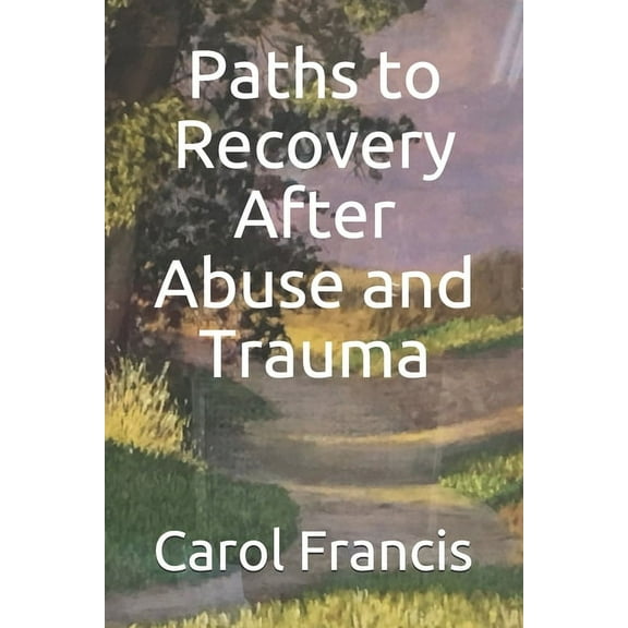 Paths to Recovery After Abuse and Trauma (Paperback)