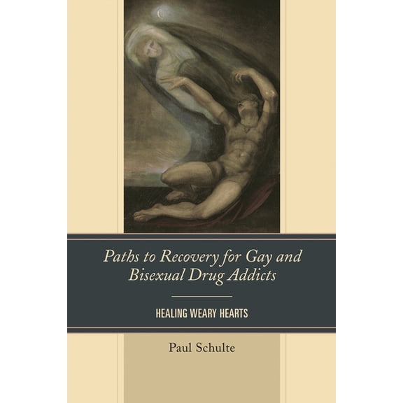 Paths to Recovery for Gay and Bisexual Drug Addicts: Healing Weary Hearts, (Hardcover)