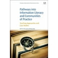 thumbnail image 1 of Pathways Into Information Literacy and Communities of Practice: Teaching Approaches and Case Studies, (Paperback), 1 of 1