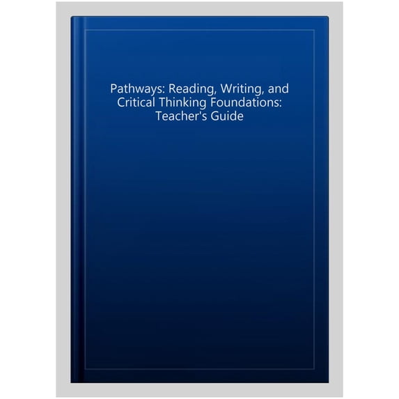 Pathways: Reading, Writing, and Critical Thinking Foundations: Teacher's Guide