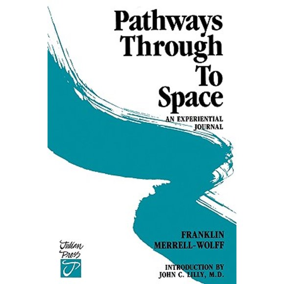 Pre-Owned Pathways Through to Space: A Personal Record of Transformation in Consciousness (Paperback 9780517527771) by Frank Merrell-Wolff