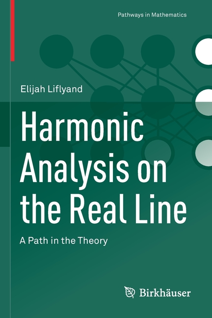 Real Line Ridoy Pathways in Mathematics Harmonic Analysis on the Real Line: A Path in ...