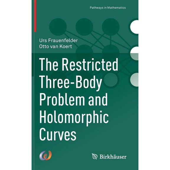 Pathways in Mathematics The Restricted Three-Body Problem and Holomorphic Curves, (Hardcover)