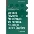thumbnail image 1 of Pathways in Mathematics Weighted Polynomial Approximation and Numerical Methods for Integral Equations, (Hardcover), 1 of 1