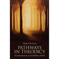 Pre-Owned Pathways in Theodicy: An Introduction to the Problem of Evil (Paperback) 1451464703 9781451464702