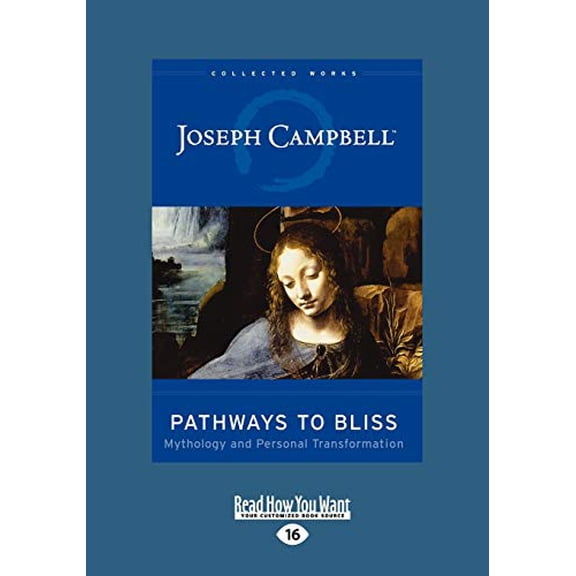 Pre-Owned Pathways to Bliss: Mythology and Personal Transformation (Easyread Large Edition) (Paperback) 1458749118 9781458749116