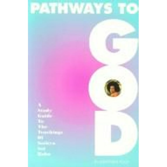 Pre-Owned Pathways to God: A Study Guide to the Teachings of Sri Sathya Sai Baba (Paperback) 0962983500 9780962983504