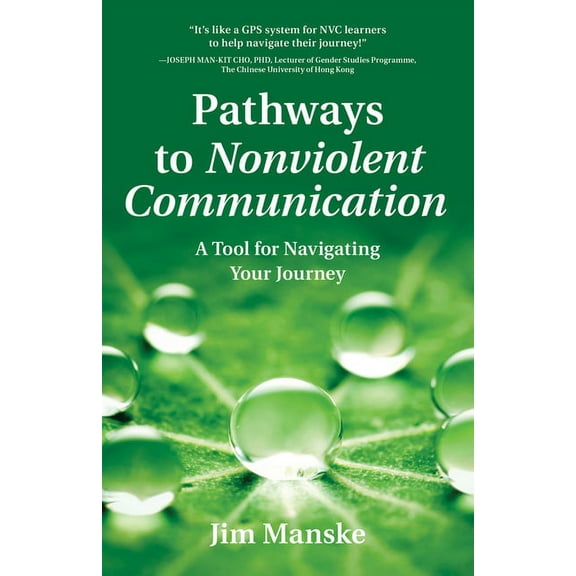 Pathways to Nonviolent Communication: A Tool for Navigating Your Journey, (Paperback)