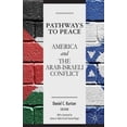 thumbnail image 1 of Pre-Owned Pathways to Peace: America and the Arab-Israeli Conflict (Hardcover) 1137304790 9781137304797, 1 of 1