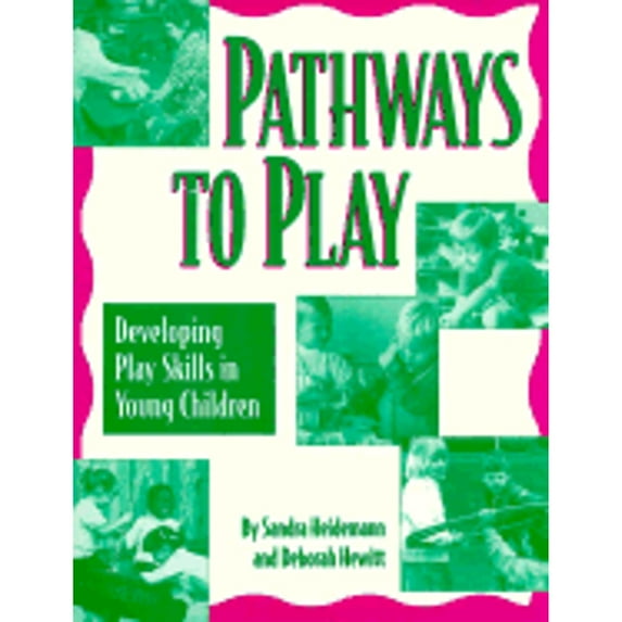 Pathways to Play: Developing Play Skills in Young Children (Paperback) by Sandra Heidemann, Don Franklin, Deborah Hewitt