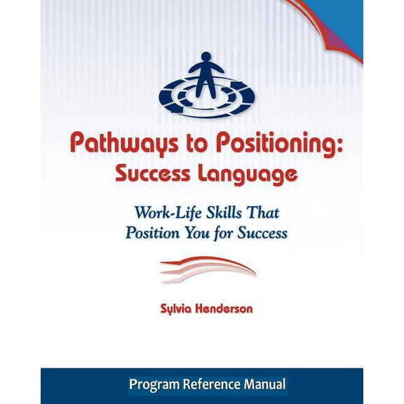 Pathways to Positioning: Success Language: Work-Life Skills That Position You for Success (Paperback)