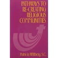 thumbnail image 1 of Pre-Owned Pathways to Re-Creating Religious Communities (Paperback) 0809136406 9780809136407, 1 of 1