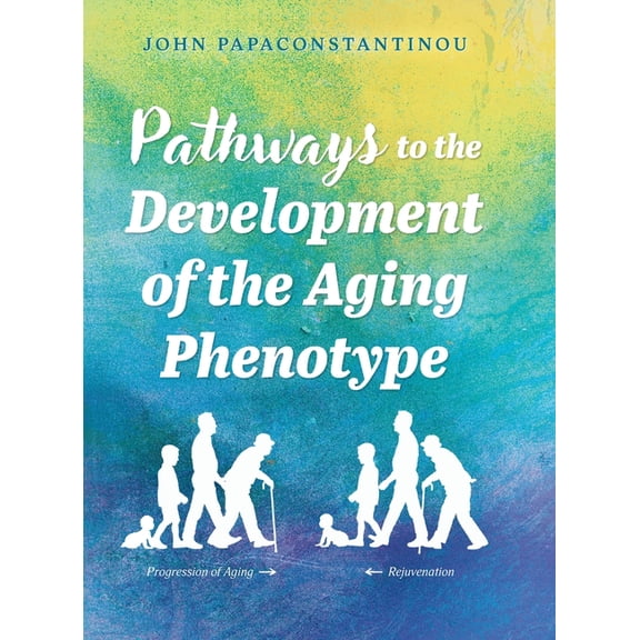 Pathways to the Development of the Aging Phenotype, (Hardcover)