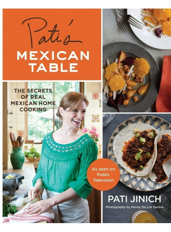 Pati's Mexican Table: The Secrets of Real Mexican Home Cooking (Hardcover)