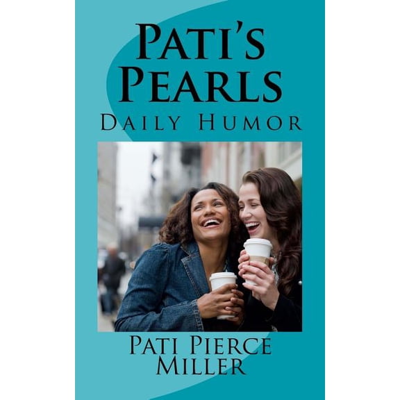 Pati's Pearls: Daily Humor, (Paperback)