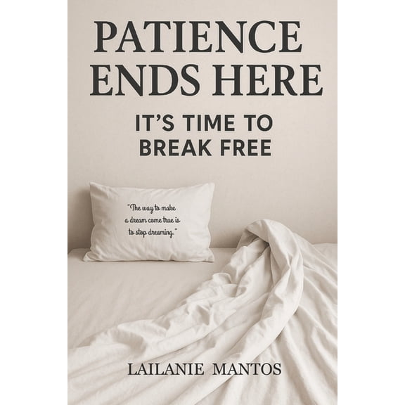 Patience Ends Here: It's Time to Break Free, (Paperback)