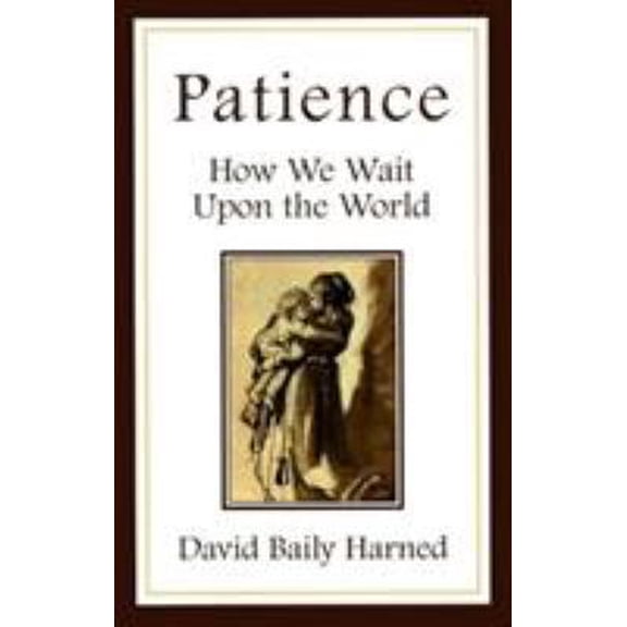 Pre-Owned Patience: How We Wait Upon the World (Paperback) 1561011479 9781561011476