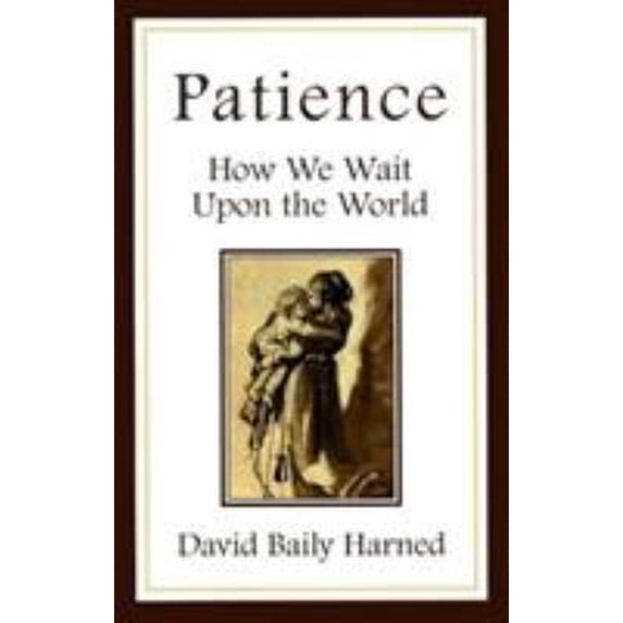Pre-Owned Patience: How We Wait Upon the World (Paperback) 1561011479 9781561011476