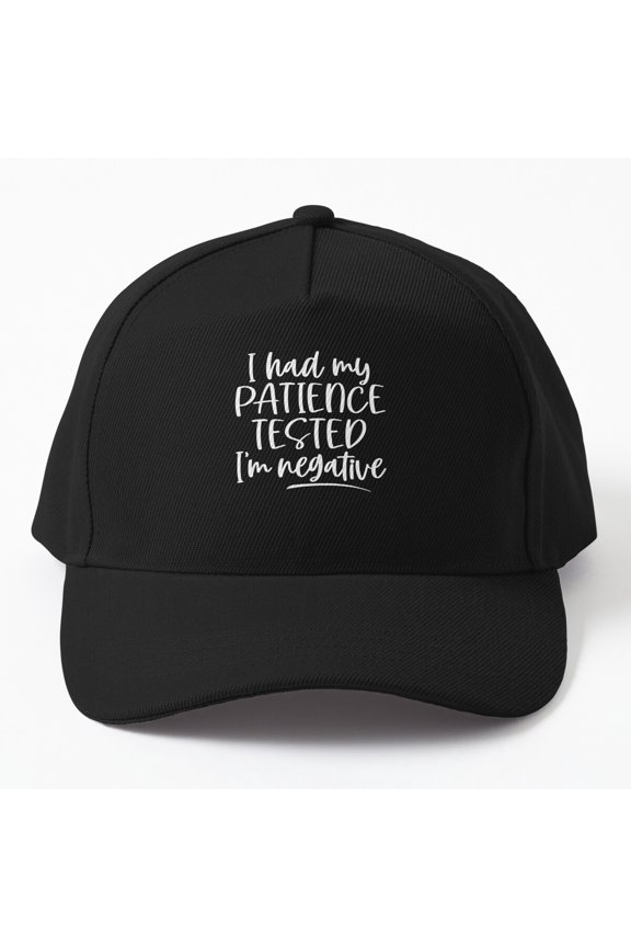 Patience Tested Negative Baseball Cap, Impatience Wordplay Statement Graphic Design, Classic Hat
