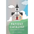 thumbnail image 1 of Patient Catalyst: Leading Church Revitalization (Paperback), 1 of 1