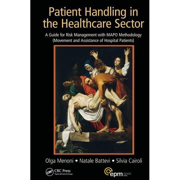 Patient Handling in the Healthcare Sector: A Guide for Risk Management with MAPO Methodology (Movement and Assistance of, (Hardcover)