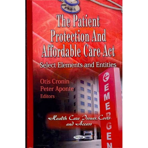 Patient Protection and Affordable Care Act : Select Elements and Entities