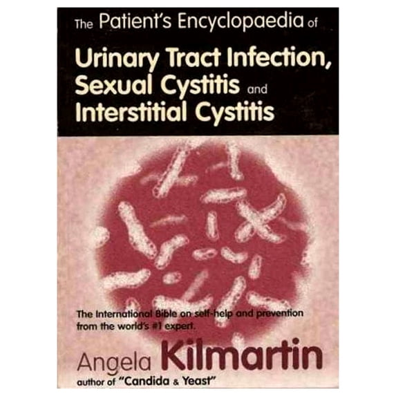 Patient's Encyclopaedia of Urinary Tract Infection, Sexual Cystitis and Interstitial Cystitis
