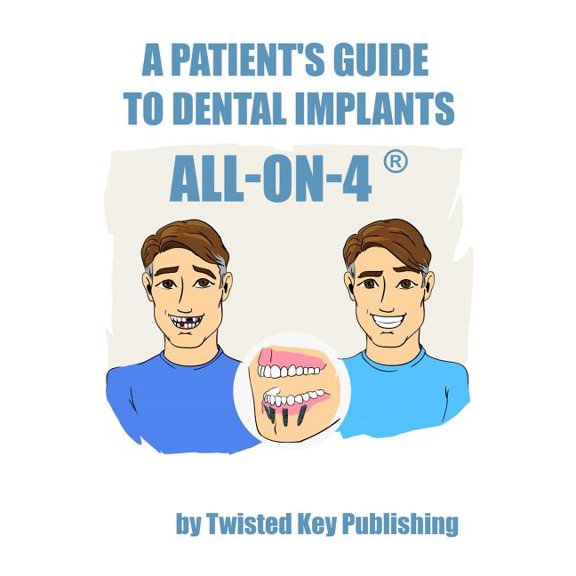 Patient's Guide to Dental Implants A Patient's Guide to Dental Implants: All-on-4, Book 1, (Paperback)
