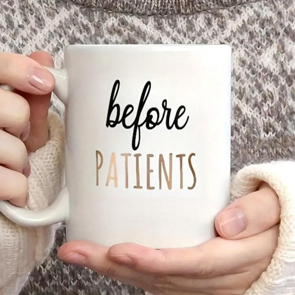 Before Patients 11oz Ceramic Coffee Mug Elegant Cursive Lettering White With Black Golden Accents Doctors Nurses Healthcare Professionals On Christmas Birthday Thanksgiving Holiday