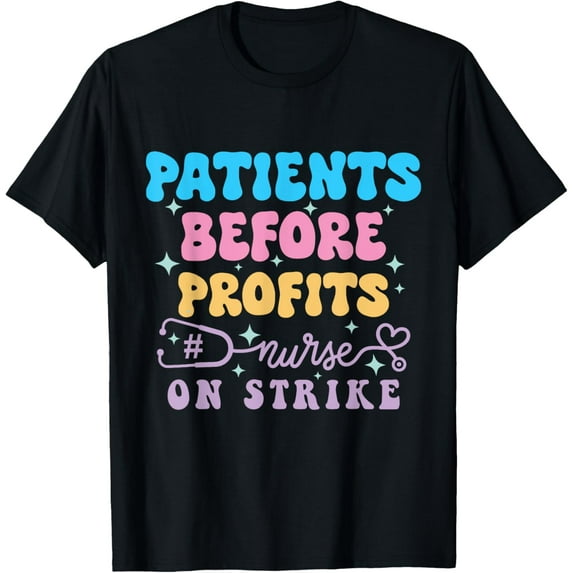 Patients Before Profits Nurses Strike Save Nursing Support T-Shirt