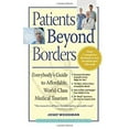 thumbnail image 1 of Pre-Owned Patients Beyond Borders: Everybody's Guide to Affordable, World-Class Medical Tourism (Paperback) 0979107903 9780979107900, 1 of 1