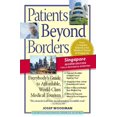 thumbnail image 1 of Patients Beyond Borders Singapore : Everybody's Guide to Affordable, World-Class Medical Tourism - Paperback, 1 of 1