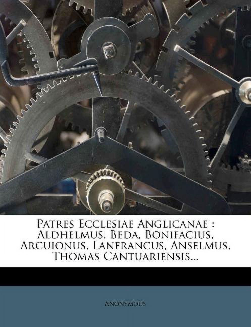 Patres Ecclesiae Anglicanae : Aldhelmus, Beda, Bonifacius, Arcuionus, Lanfrancus, Anselmus, Thomas Cantuariensis...