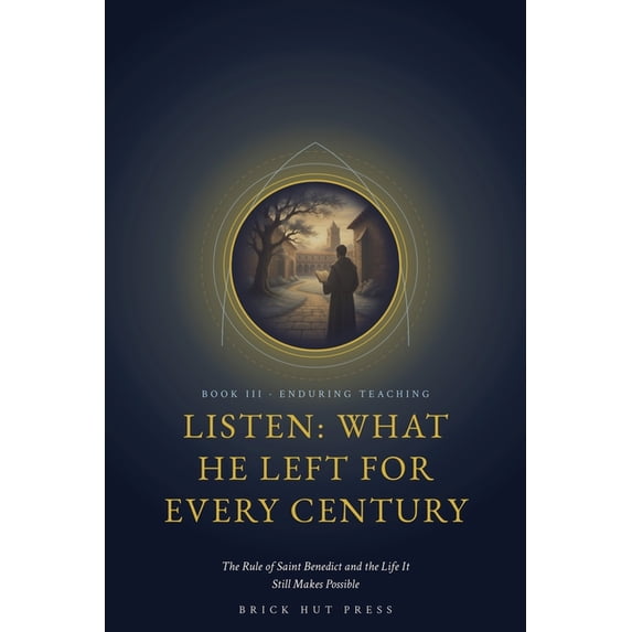 The Patriarch of the West: A Three-Part What He Left for Every Century: The Rule of Saint Benedict and the Life It Still Makes Possible, Book 3, (Paperback)