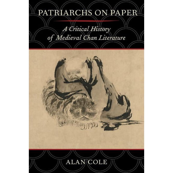 Patriarchs on Paper : A Critical History of Medieval Chan Literature (Edition 1) (Paperback)