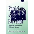 thumbnail image 1 of Patricians and Parvenus: Wealth and High Society in Wilhelmine Germany, (Hardcover), 1 of 1