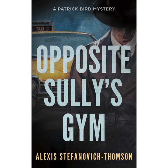 Patrick Bird Mystery Opposite Sully's Gym: A Patrick Bird Mystery, Book 2, (Paperback)
