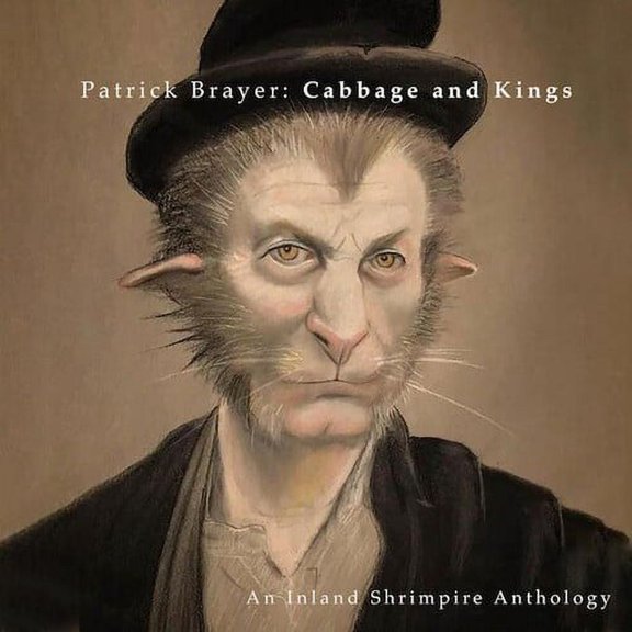 Patrick Brayer - Cabbage And Kings: An Inland Shrimpire Anthology - Music & Performance - CD