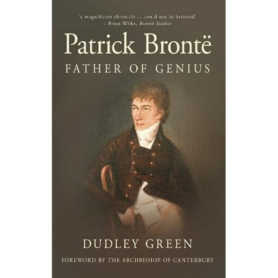 Pre-Owned Patrick Brontë: Father of Genius (Paperback) 0752454455 9780752454450