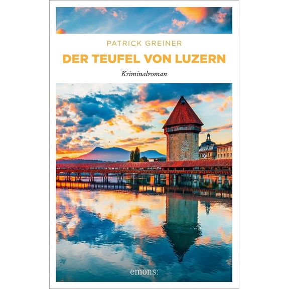 Patrick Greiner Der Teufel von Luzern: Kriminalroman (Paperback)