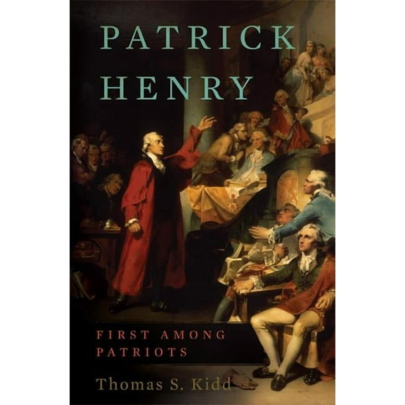 Patrick Henry: First Among Patriots, (Hardcover)