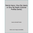 thumbnail image 1 of Pre-Owned Patrick Henry: Give Me Liberty or Give Me Death (Hardcover) 0894902326 9780894902321, 1 of 1