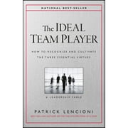 PATRICK M LENCIONI The Ideal Team Player: How to Recognize and Cultivate the Three Essential Virtues (Hardcover)