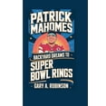 thumbnail image 1 of Patrick Mahomes: From Backyard Dreams to Super Bowl Rings, (Paperback), 1 of 1