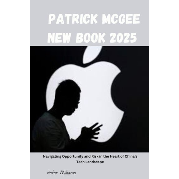 Patrick McGee New Book 2025: Navigating Opportunity and Risk in the Heart of China's Tech Landscape, (Paperback)