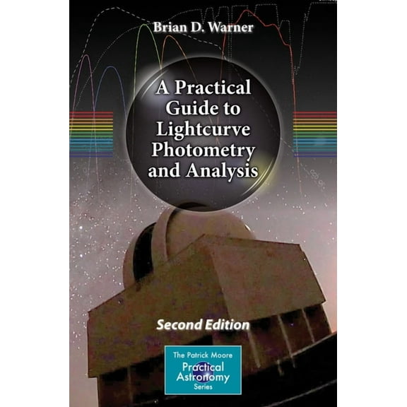 Patrick Moore Practical Astronomy A Practical Guide to Lightcurve Photometry and Analysis, (Paperback)